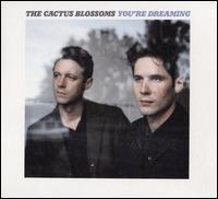 You're Dreaming - The Cactus Blossoms