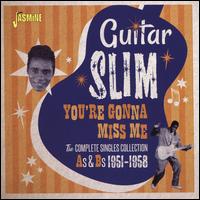 You're Gonna Miss Me: Complete Singles Collection - Guitar Slim