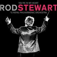You're in My Heart: Rod Stewart with the Royal Philharmonic Orchestra - Rod Stewart