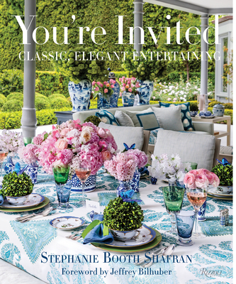 You're Invited: Classic, Elegant Entertaining - Shafran, Stephanie Booth, and Ingalls, Gemma (Photographer), and Ingalls, Andrew (Photographer)