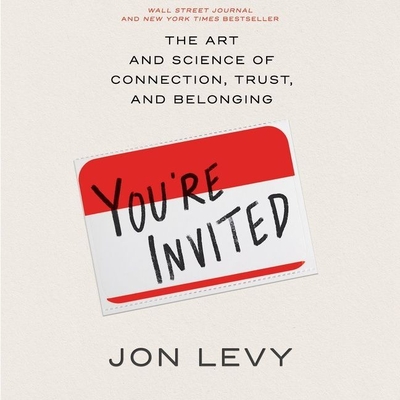 You're Invited: The Art and Science of Cultivating Influence - Levy, Jon (Read by)