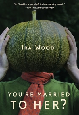 You're Married to Her? - Wood, Ira