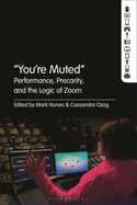 "You're Muted: Performance, Precarity, and the Logic of Zoom