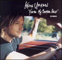 You're My Better Half - Keith Urban