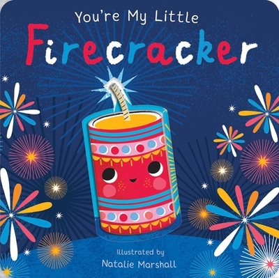 You're My Little Firecracker - Edwards, Nicola, and Marshall, Natalie (Illustrator)