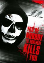 You're Nobody 'Til Somebody Kills You