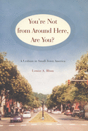 You're Not from Around Here, Are You?: A Lesbian in Small-Town America