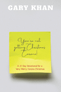 You're Not Getting Christmas Corona: A 21 Day Devotional for a Very Merry Corona Christmas