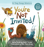 You're Not Invited!: An Ooey-Gooeys Adventure