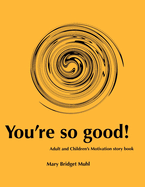 You're so good!: Adult and Children's motivation story book