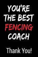 You're the Best Fencing Coach Thank You!: Blank Lined Journal College Rule