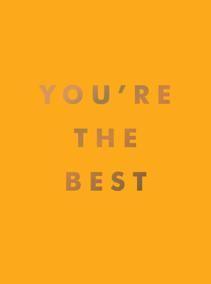 You're the Best: Uplifting Quotes and Awesome Affirmations for Absolute Legends - Publishers, Summersdale