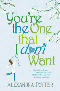 You're the One that I don't want: A hilarious, escapist romcom from the author of CONFESSIONS OF A FORTY-SOMETHING F##K UP!