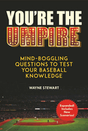 You're the Umpire: Mind-Boggling Questions to Test Your Baseball Knowledge