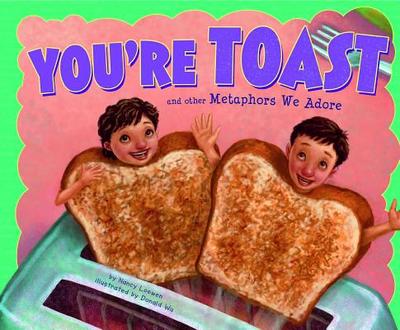 You're Toast and Other Metaphors We Adore - Loewen, Nancy, and Flaherty, Terry (Consultant editor)