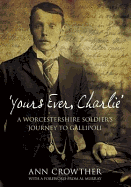 'Yours Ever, Charlie': A Worcestershire Soldier's Journey to Gallipoli