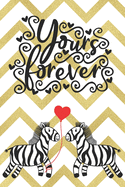 Yours Forever: Cute Notebook with Quotes for Zebra Lovers Valentine Present Loved One Friend Co-Worker Kids