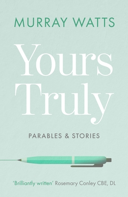 Yours Truly: Parables and Stories - Watts, Murray
