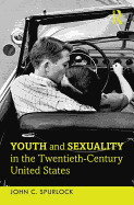 Youth and Sexuality in the Twentieth-Century United States