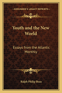 Youth and the New World: Essays from the Atlantic Monthly
