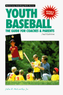 Youth Baseball: The Guide for Coaches & Parents - McCarthy, John P., Jr.