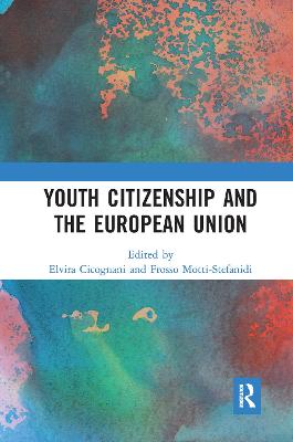 Youth Citizenship and the European Union - Cicognani, Elvira (Editor), and Motti-Stefanidi, Frosso (Editor)