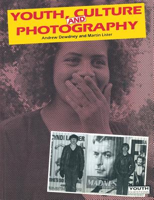 Youth, Culture and Photography - Dewdney, Andrew, and Lister, Martin