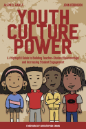 Youth Culture Power: A #HipHopEd Guide to Building Teacher-Student Relationships and Increasing Student Engagement