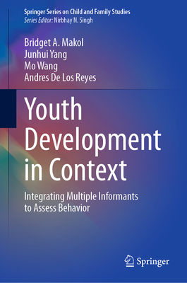 Youth Development in Context: Integrating Multiple Informants to Assess Behavior - Makol, Bridget A., and Yang, Junhui, and Wang, Mo