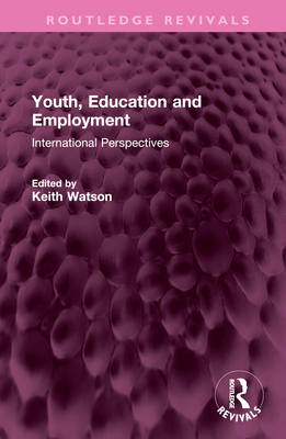 Youth, Education and Employment: International Perspectives - Watson, Keith (Editor)