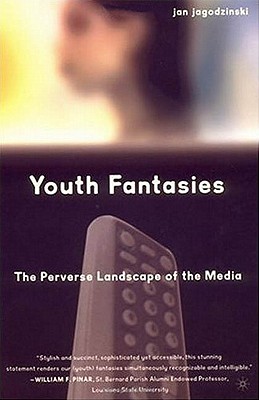 Youth Fantasies: The Perverse Landscape of the Media - Loparo, Kenneth A (Editor)