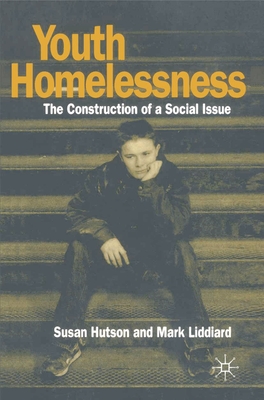 Youth Homelessness: The Construction of a Social Issue - Hutson, Susan, and Liddiard, Mark