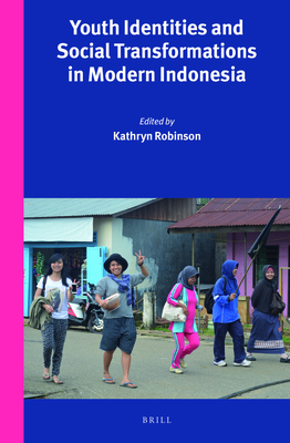 Youth Identities and Social Transformations in Modern Indonesia - Robinson, Kathryn