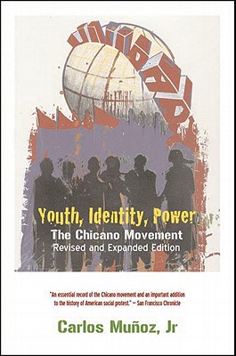 Youth, Identity, Power: The Chicano Movement - Munoz, Carlos, Jr.