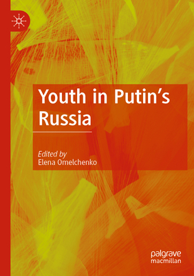 Youth in Putin's Russia - Omelchenko, Elena (Editor)