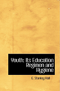 Youth: Its Education Regimen and Hygiene