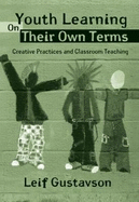 Youth Learning on Their Own Terms: Creative Practices and Classroom Teaching