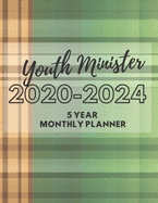 Youth Minister 2020-2024 5 Year Monthly Planner: A Young Ministry's Best Planning And Tracking Tool To Help The Administration Of Young Christian's Groups