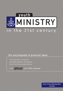 Youth Ministry in the 21st Century: The Encyclopedia of Practical Ideas