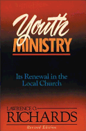 Youth Ministry: Its Renewal in the Local Church - Richards, Lawrence O, Mr. (Preface by)