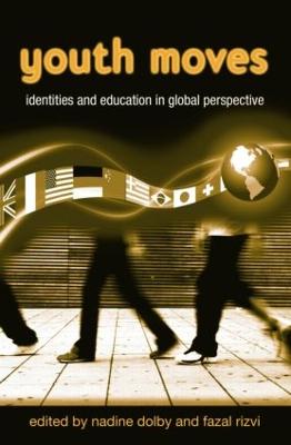 Youth Moves: Identities and Education in Global Perspective - Dolby, Nadine (Editor), and Rizvi, Fazal, Ph.D. (Editor)