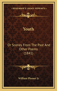 Youth: Or Scenes From The Past And Other Poems (1841)