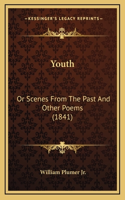 Youth: Or Scenes From The Past And Other Poems (1841) - Plumer, William, Jr.