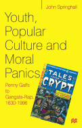 Youth, Popular Culture and Moral Panics: Penny Gaffs to Gangsta Rap, 1830-1996