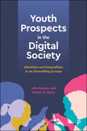 Youth Prospects in the Digital Society: Identities and Inequalities in an Unravelling Europe