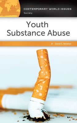 Youth Substance Abuse: A Reference Handbook - Newton, David E.