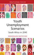 Youth Unemployment Scenarios: South Africa in 2040