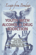 Youth with Alcohol and Drug Addiction: Escape from Bondage - McIntosh, Kenneth, and Livingston, Phyllis