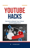 YouTube Hacks: Secrets to Boost Your Views and Engagement