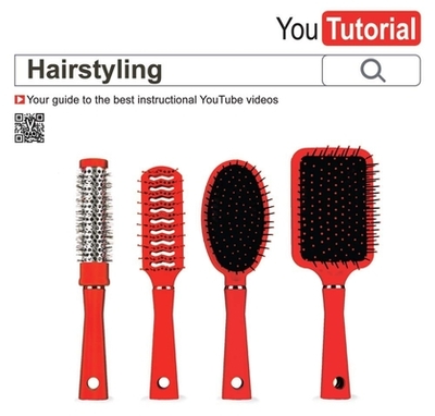 Yoututorial: Hairstyling: Your Guide to the Best Instructional Youtube Videos - Jones, Caroline